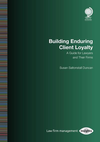 Building Enduring Client Loyalty: A Guide for Lawyers and Their Firms
