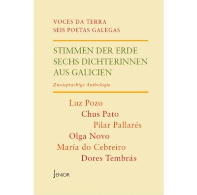 Stimmen der Erde: Sechs Dichterinnen aus Galicien