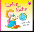 Liebe und lache denn es tut allen gut