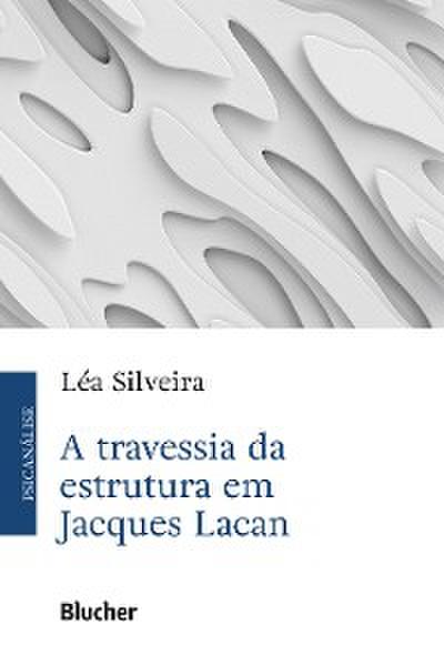 A travessia da estrutura em Jacques Lacan