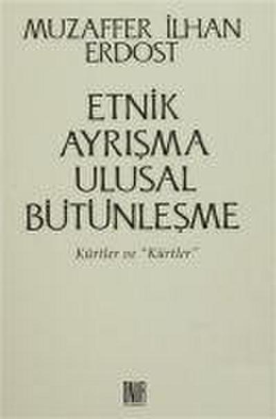 Etnik Ayrisma Ulusal Bütünlesme - Kürtler ve Kürtler