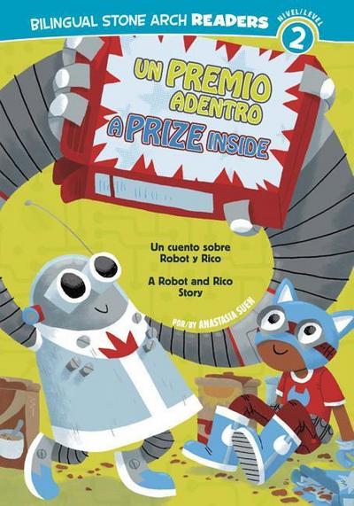 Un/A Premio Adentro/Prize Inside: Un Cuento Sobre Robot Y Rico/A Robot and Rico Story