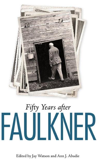 Fifty Years After Faulkner