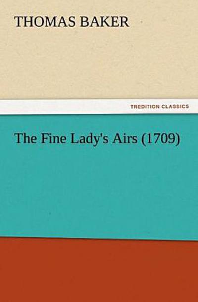 The Fine Lady’s Airs (1709)