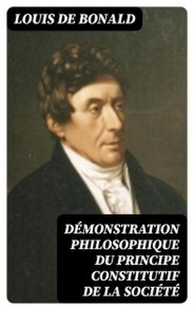 Démonstration philosophique du principe constitutif de la société