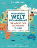 Was unsere Welt zusammenhält - Die Macht der Geografie für Kinder