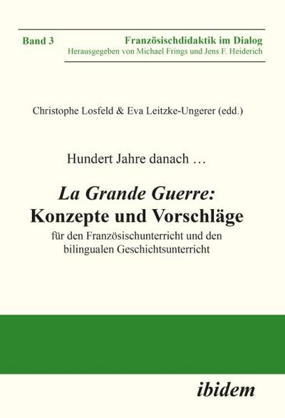 Hundert Jahre danach ... La Grande Guerre: Konzepte und Vorschläge