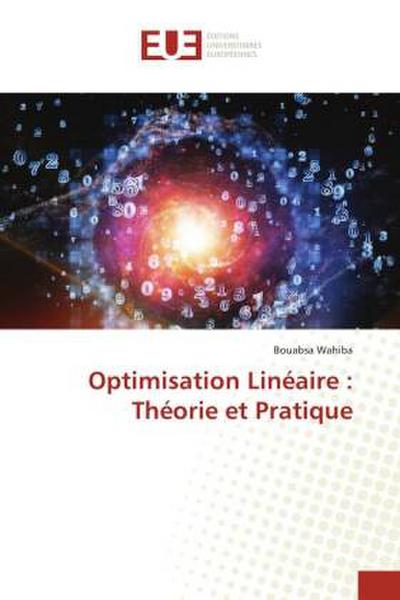 Optimisation Linéaire : Théorie et Pratique
