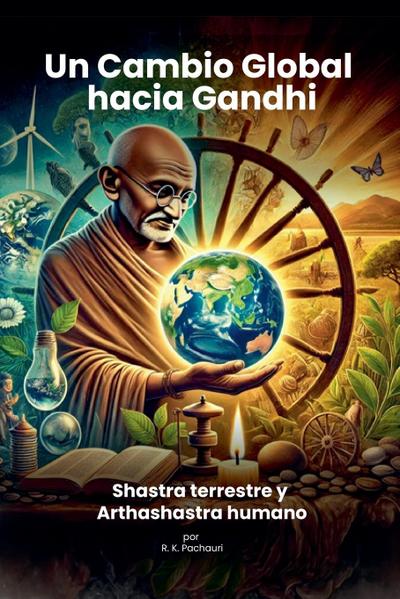Un Cambio Global hacia Gandhi