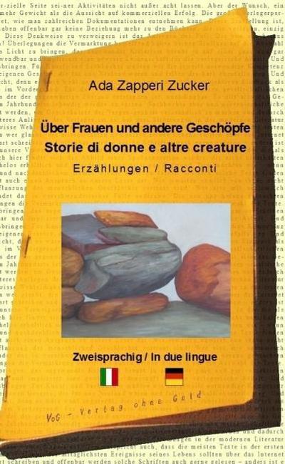 Zapperi Zucker, A: Über Frauen und andere Geschöpfe - Storie