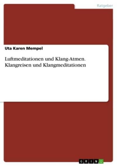 Luftmeditationen und Klang-Atmen. Klangreisen und Klangmeditationen