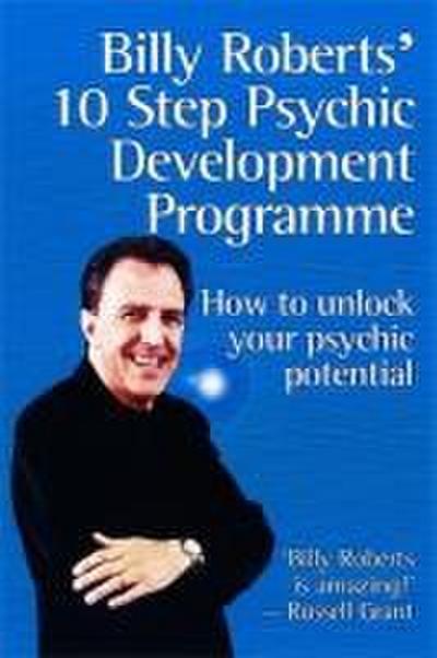 Billy Roberts’ 10-Step Psychic Development Programme