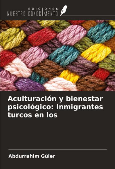 Aculturación y bienestar psicológico: Inmigrantes turcos en los