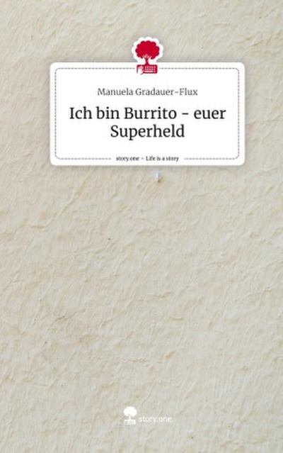 Ich bin Burrito - euer Superheld. Life is a Story - story.one