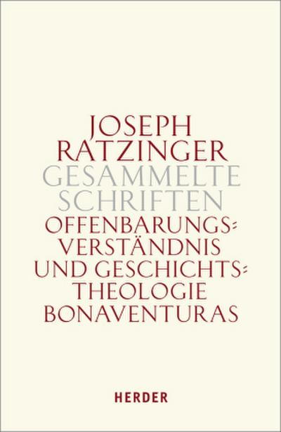 Gesammelte Schriften Band 2. Offenbarungsverständnis und Geschichtstheologie Bonaventuras