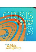 Crisis in Lutheran Theology, Vol. 3