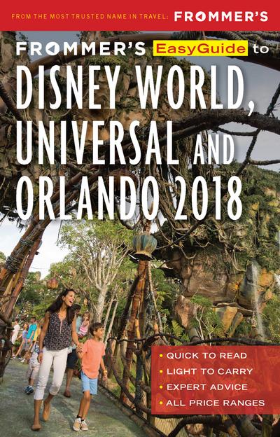 Frommer’s EasyGuide to Disney World, Universal and Orlando 2018