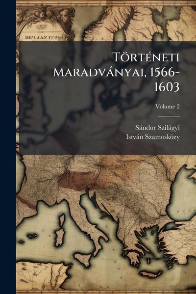TörtÃ(c)neti Maradvànyai, 1566-1603