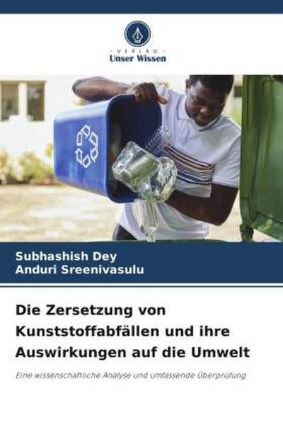 Die Zersetzung von Kunststoffabfällen und ihre Auswirkungen auf die Umwelt