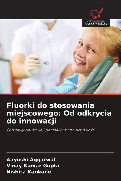 Fluorki do stosowania miejscowego: Od odkrycia do innowacji