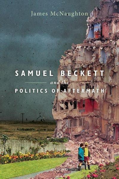 Samuel Beckett and the Politics of Aftermath