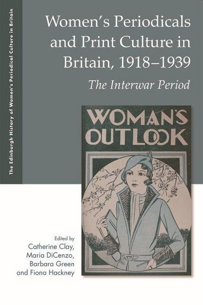 Women’s Periodicals and Print Culture in Britain, 1918-1939