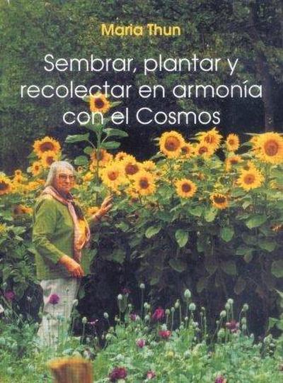 Sembrar, plantar y recolectar en armonia con el cosmos