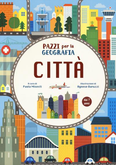 Città. Pazzi per la geografia. Con adesivi