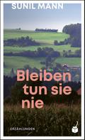 Bleiben tun sie nie