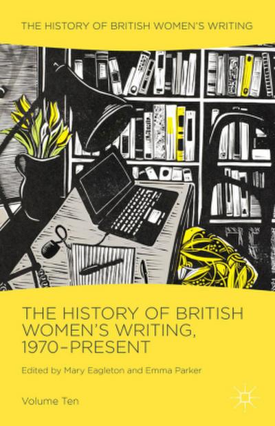 The History of British Women’s Writing, 1970-Present