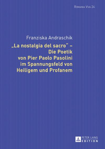 La nostalgia del sacro - Die Poetik von Pier Paolo Pasolini im Spannungsfeld von Heiligem und Profanem