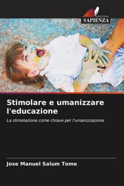 Stimolare e umanizzare l’educazione