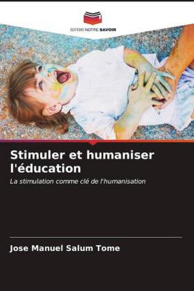 Stimuler et humaniser l’éducation