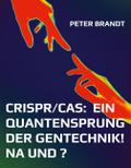 CRISPR/Cas: ein Quantensprung der Gentechnik! Na u