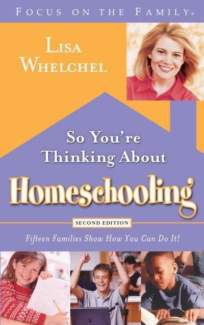 So You’re Thinking About Homeschooling:  Second Edition