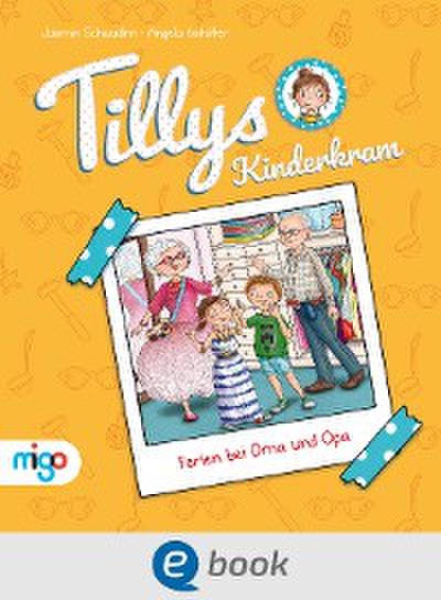 Tillys Kinderkram. Ferien bei Oma und Opa