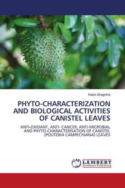 PHYTO-CHARACTERIZATION AND BIOLOGICAL ACTIVITIES OF CANISTEL LEAVES