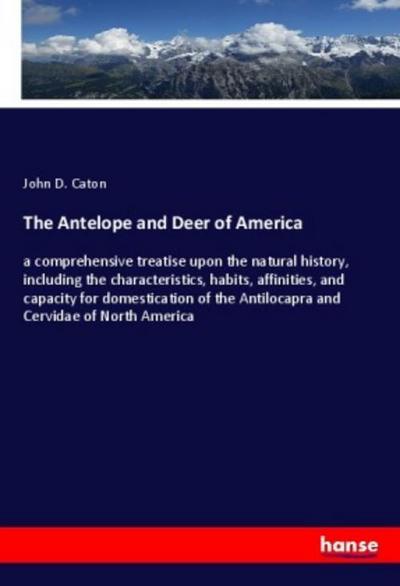The Antelope and Deer of America