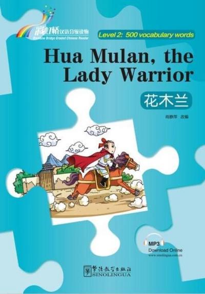 Hua Mulan,the Lady Warrior - Rainbow Bridge Graded Chinese Reader, Level 2: 500 Vocabulary Words