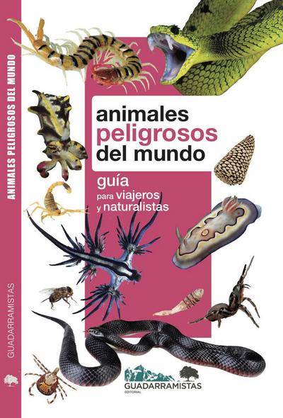 Animales peligrosos del mundo : guía para viajeros y naturalistas