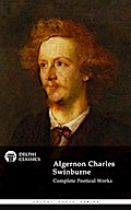 Delphi Complete Works of Algernon Charles Swinburne (Illustrated)