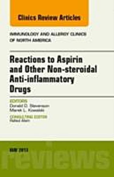 Reactions to Aspirin and Other Non-steroidal Anti-inflammatory Drugs , An Issue of Immunology and Allergy Clinics