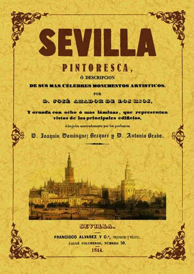Sevilla pintoresca o Descripción de sus más célebres monumentos artísticos
