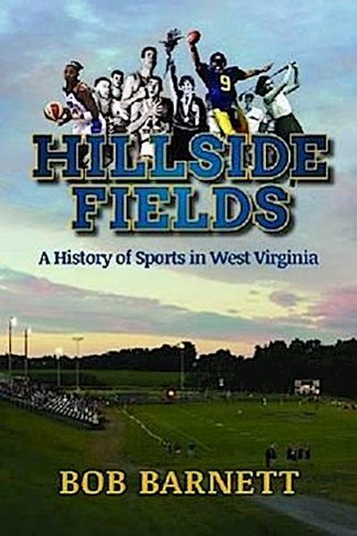 Hillside Fields: A History of Sports in West Virginia
