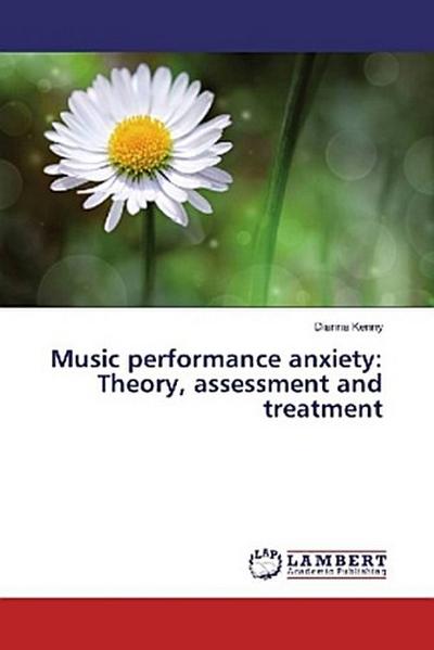 Music performance anxiety: Theory, assessment and treatment