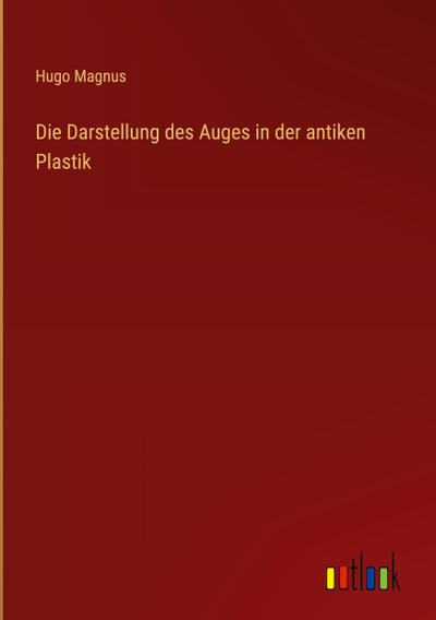 Die Darstellung des Auges in der antiken Plastik