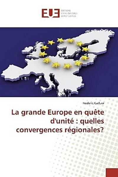 La grande Europe en quête d’unité : quelles convergences régionales?
