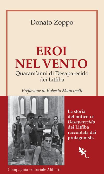 Eroi nel vento. Quarant’anni di Desaparecido dei Litfiba