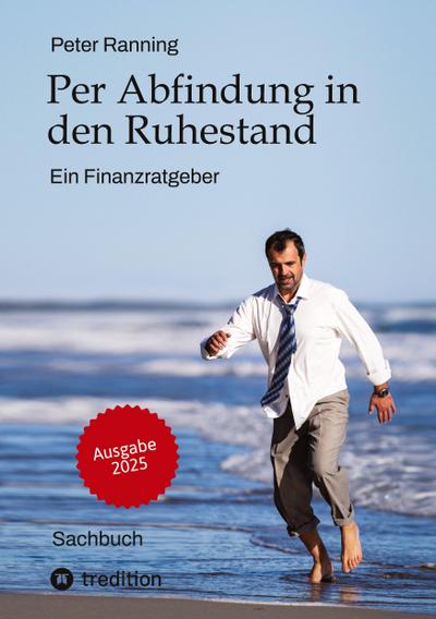 Per Abfindung in den Ruhestand - Ein Leitfaden zur Optimierung von Abfindungen, Steuern und Sozialversicherungen.