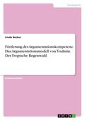 Förderung der Argumentationskompetenz. Das Argumentationsmodell von Toulmin. Der Tropische Regenwald